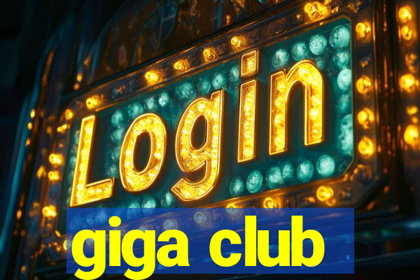 giga club